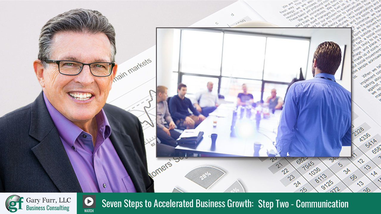 Gary Furr - 7 Steps - Step 2 - How Effective Communication Aids Business Growth