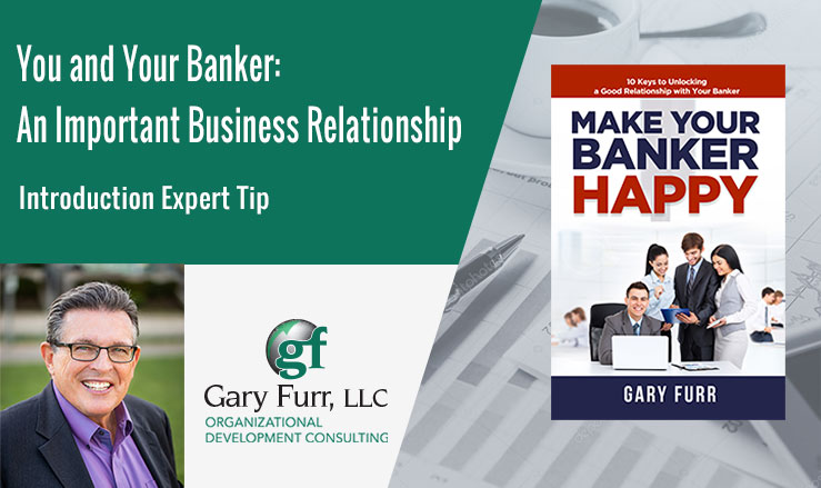 You and Your Banker An Important Business Relationship