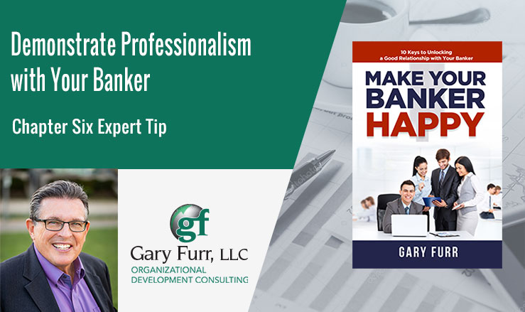 Demonstrate Professionalism with Your Banker