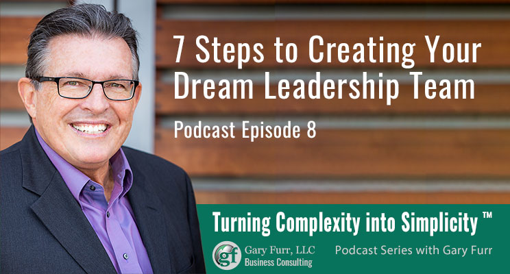 7 Steps to Creating Your Dream Leadership Team